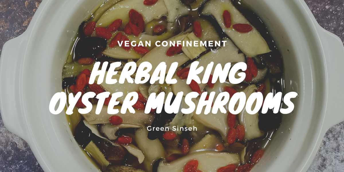 Vegan-Confinement-Herbal-King-Oyster-Mushroom-1